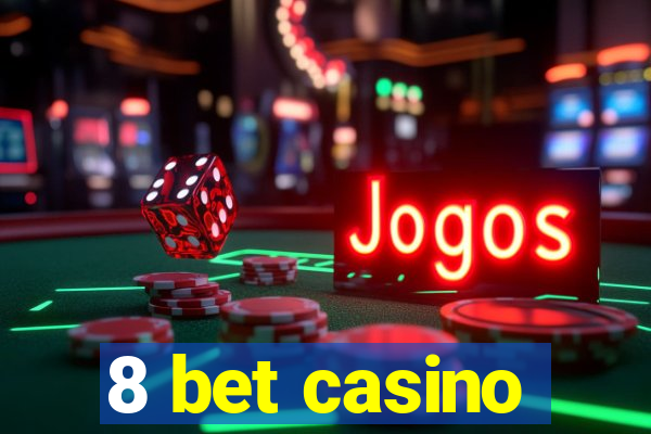 8 bet casino